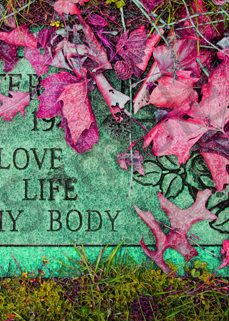 My Love My Life My Body Gravestone  Art | toddbreitling