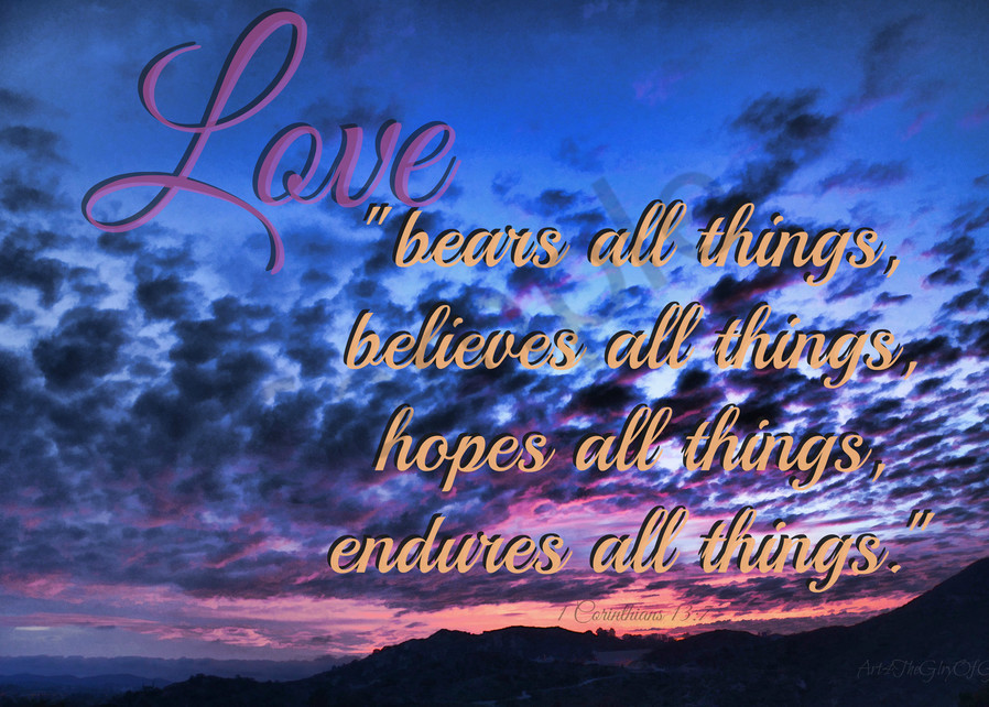 "Love Bears All Things..."