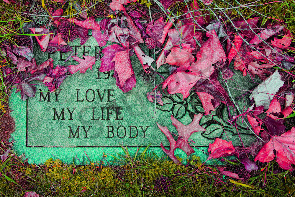 My Love My Life My Body Gravestone  Art | toddbreitling