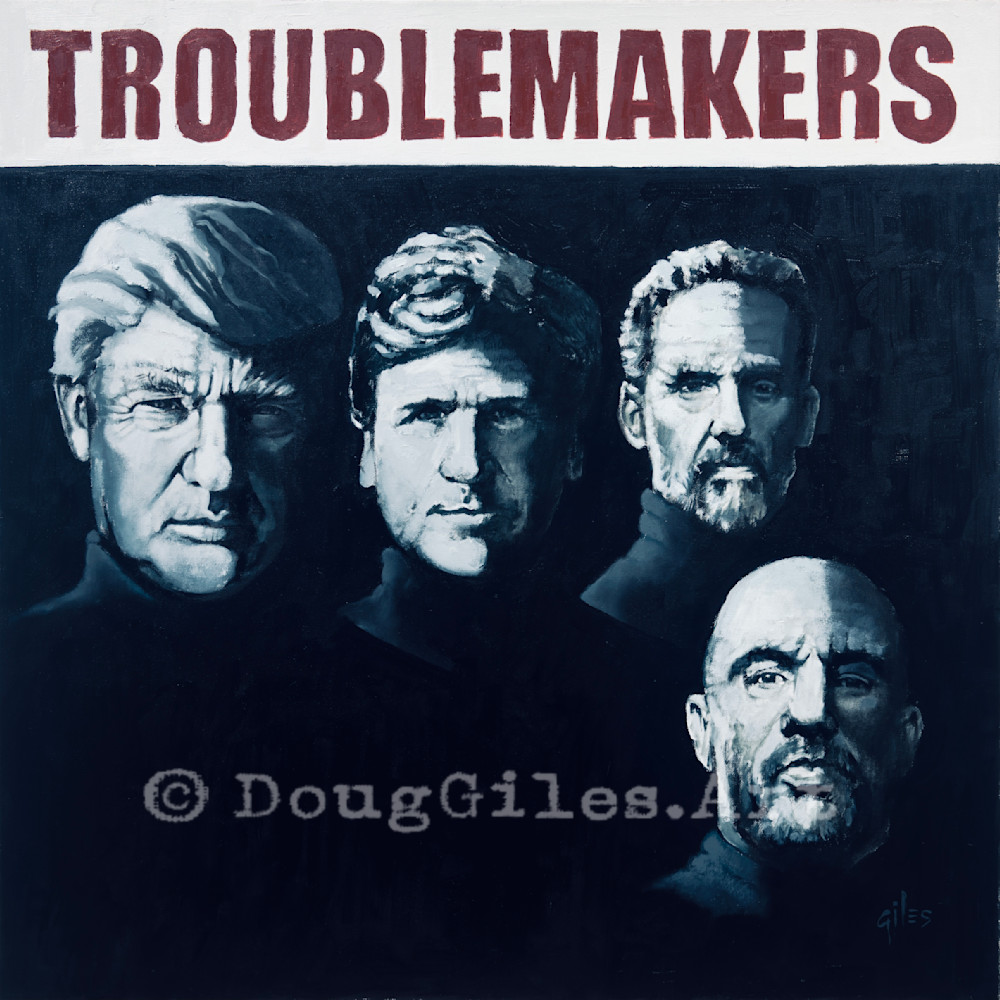 Troublemakers Art | Doug Giles Art, LLC