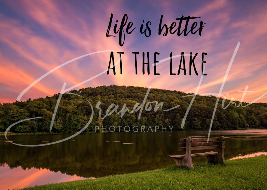 Life Is Better At The Lake Art | Brandon Hirt Photo