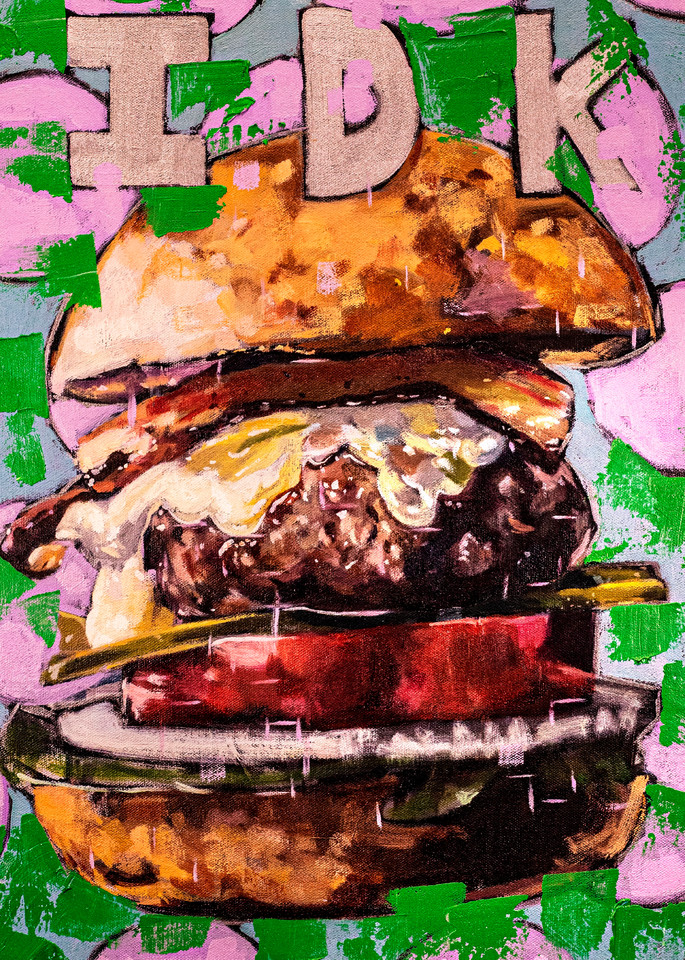 High Definition Idk Burger  Art | Matt Pierson Artworks