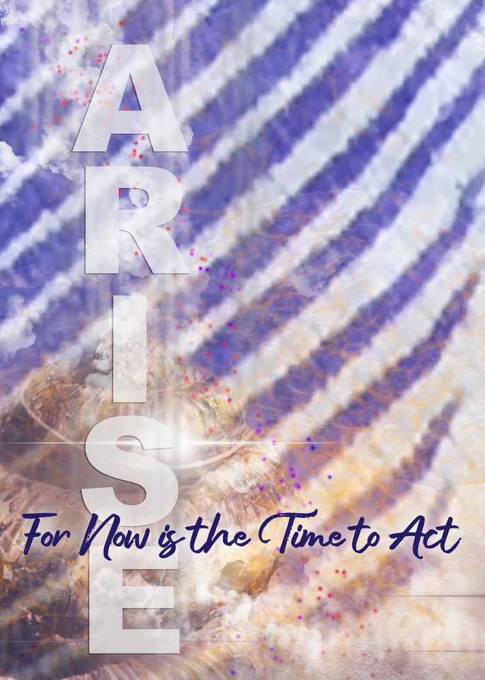 Arise Poster: For Now Is The Time To Act Art | Concepts Unlimited