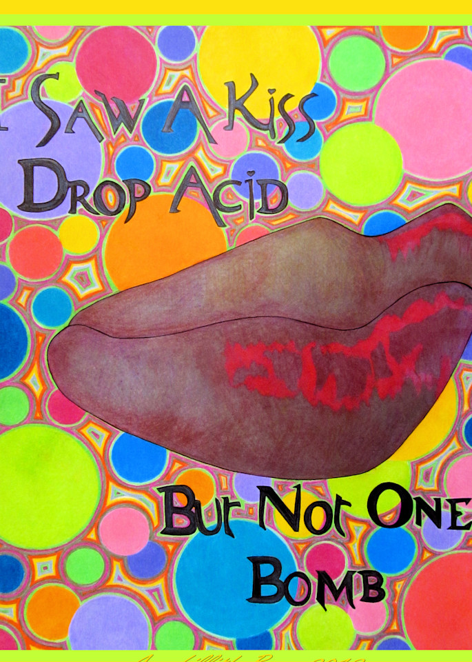 I Saw A Kiss (Drop Acid But Not One Bomb) Art | Lillith
