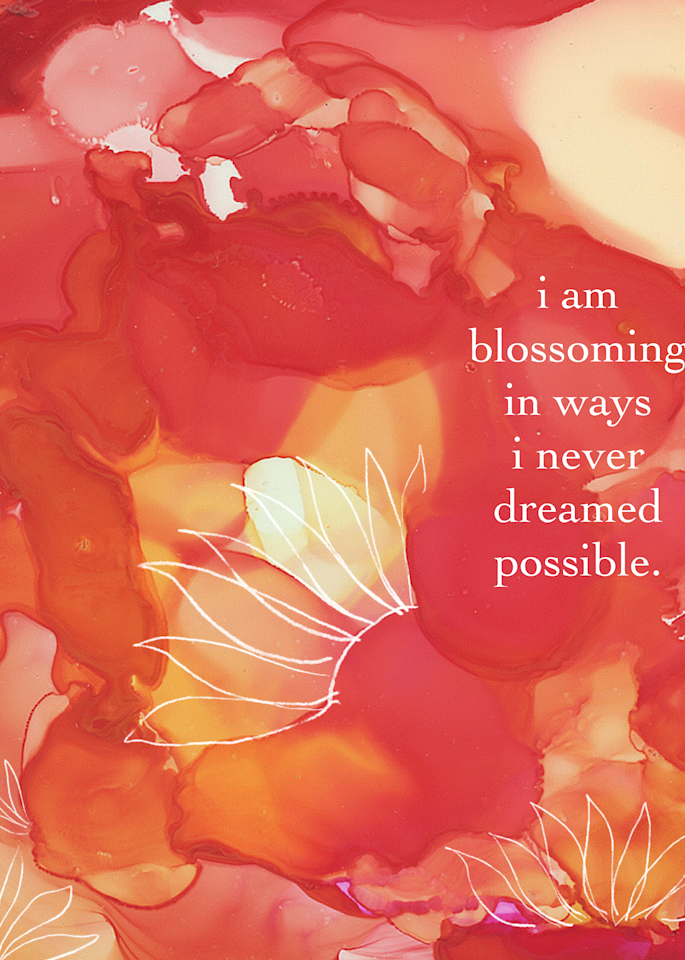 "i am blossoming in ways i never dreamed possible." Mixed media art piece by Meera.