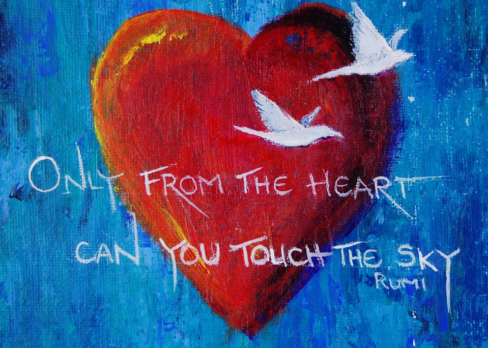 Only From The Heart Can You Touch The Sky Only From The Heart Can You Touch The Sky
