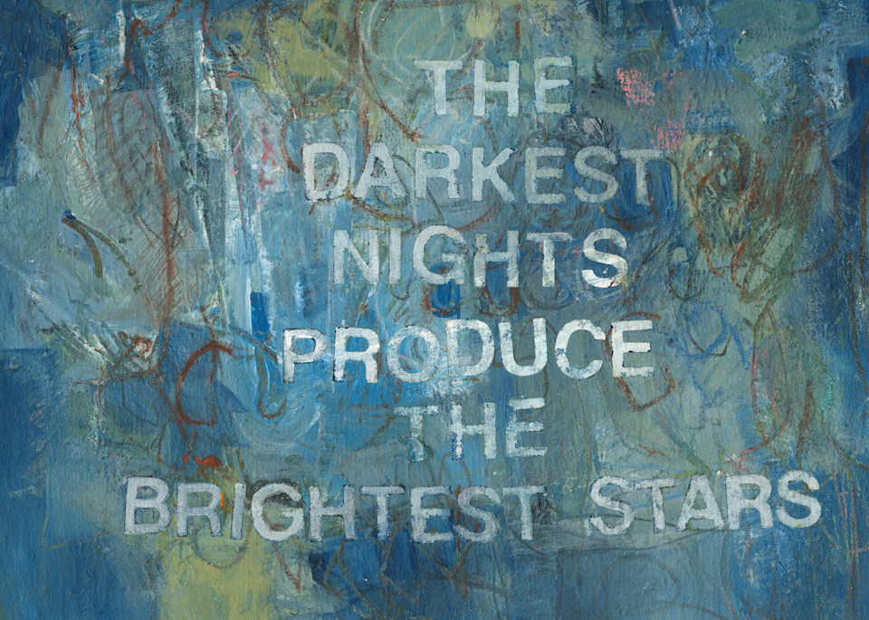 Give Me Your Words : : The Darkest Nights Produce The Brightest Stars Art | Stephanie Visser Fine Art