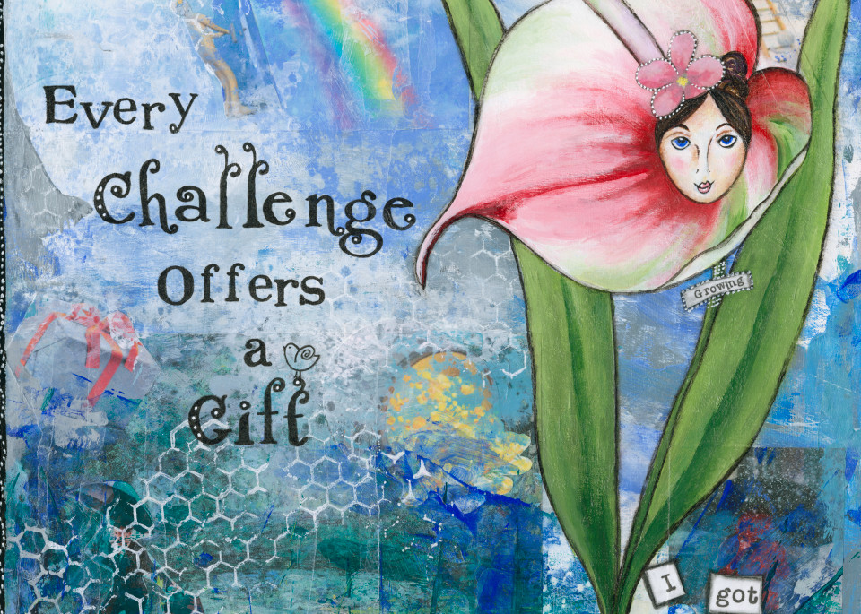 Every Challenge Offers A Gift  Prints Art | Mercedes Fine Art