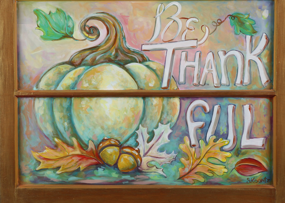 Be Thankful  Art | Sharon Koontz Art
