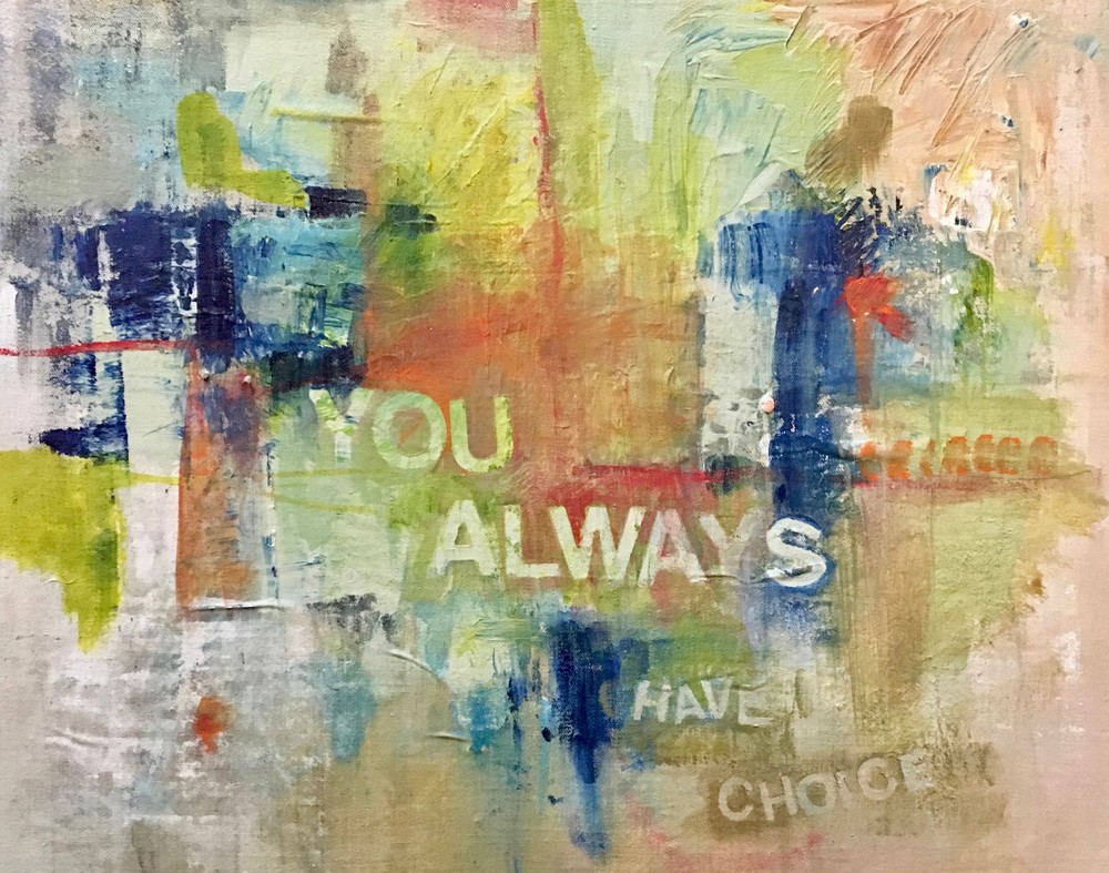 Give Me Your Words : : You Always Have A Choice Art | Stephanie Visser Fine Art