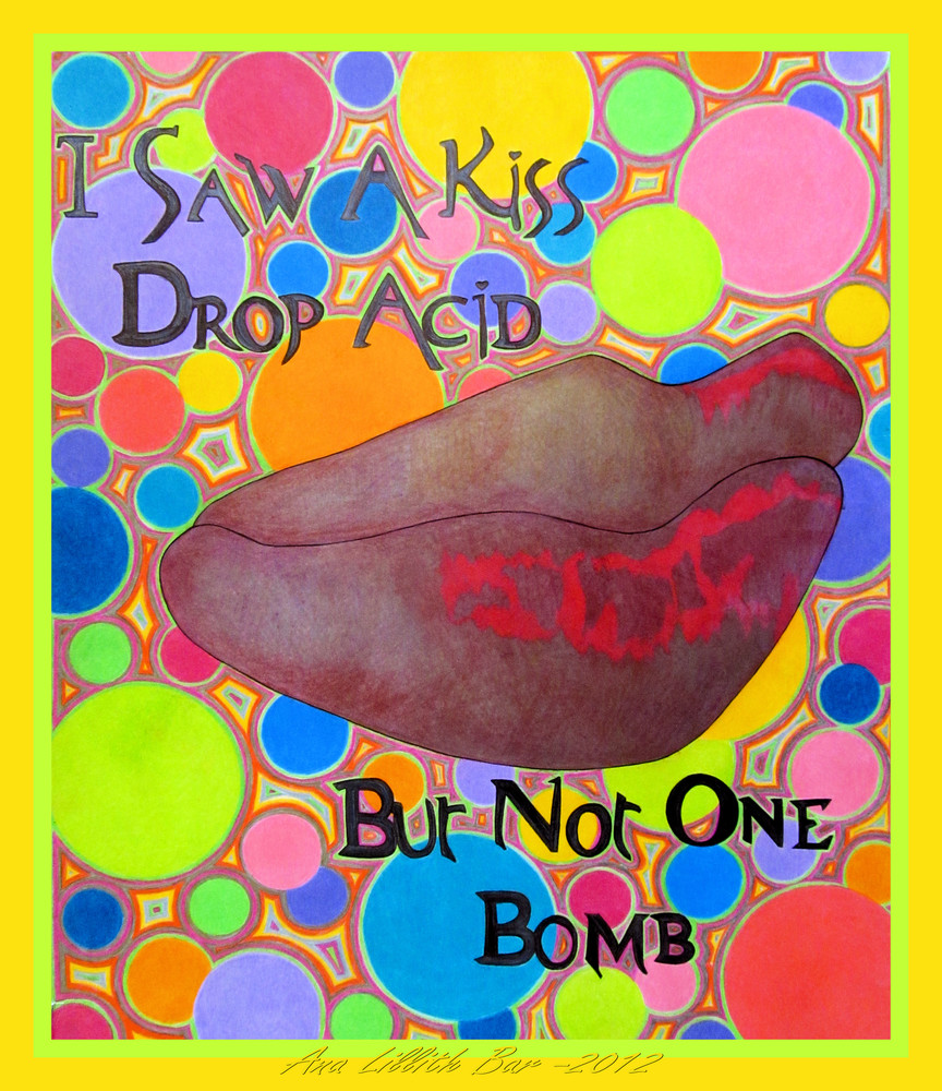 I Saw A Kiss (Drop Acid But Not One Bomb) Art | Lillith