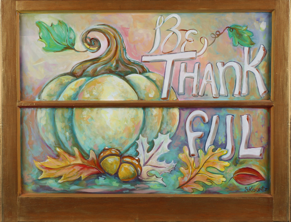 Be Thankful  Art | Sharon Koontz Art