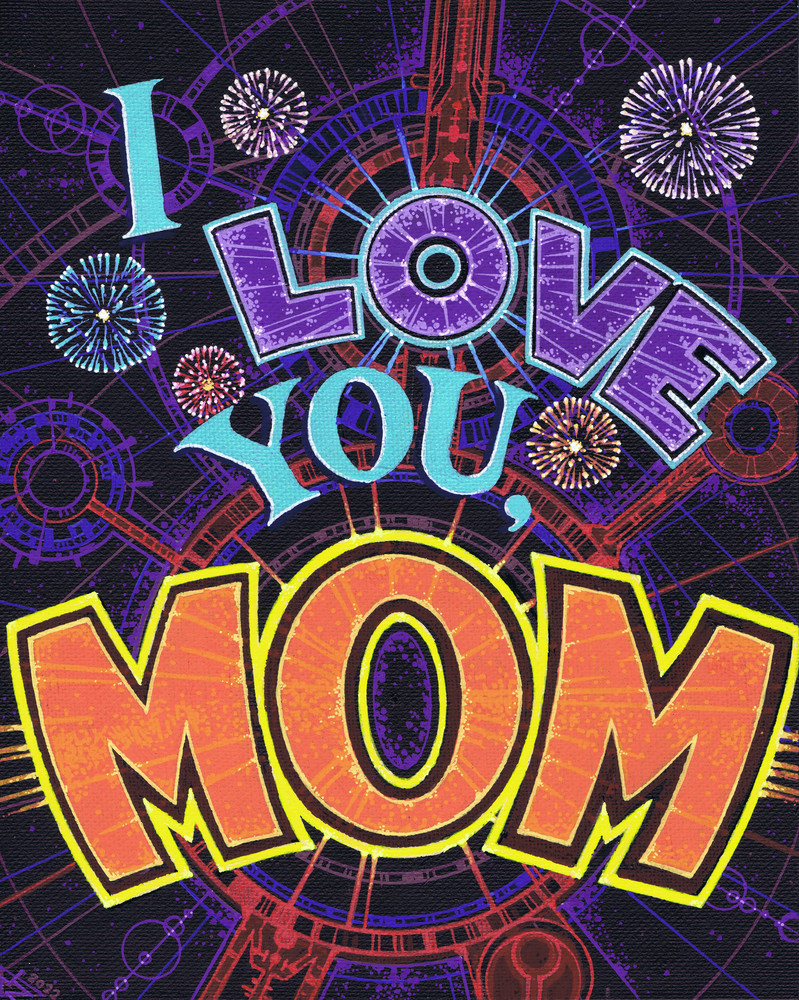I Love You Mom 02 Art | Jeff Zugale