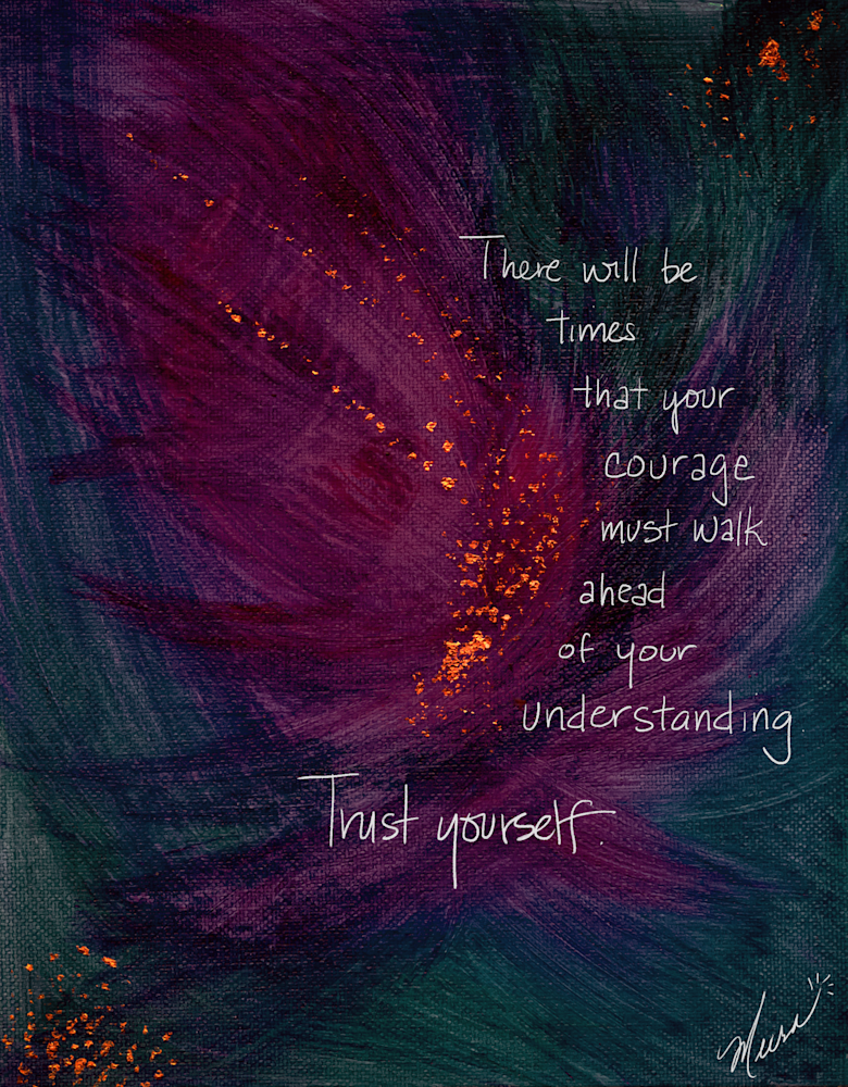 Trust Your Courage - original art print with words