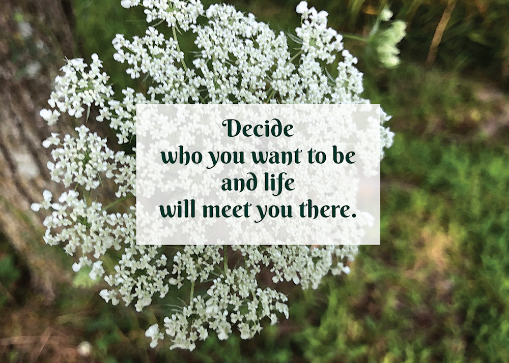 Decide Who You Want To Be Art | The Creekside Studio of Art & Design