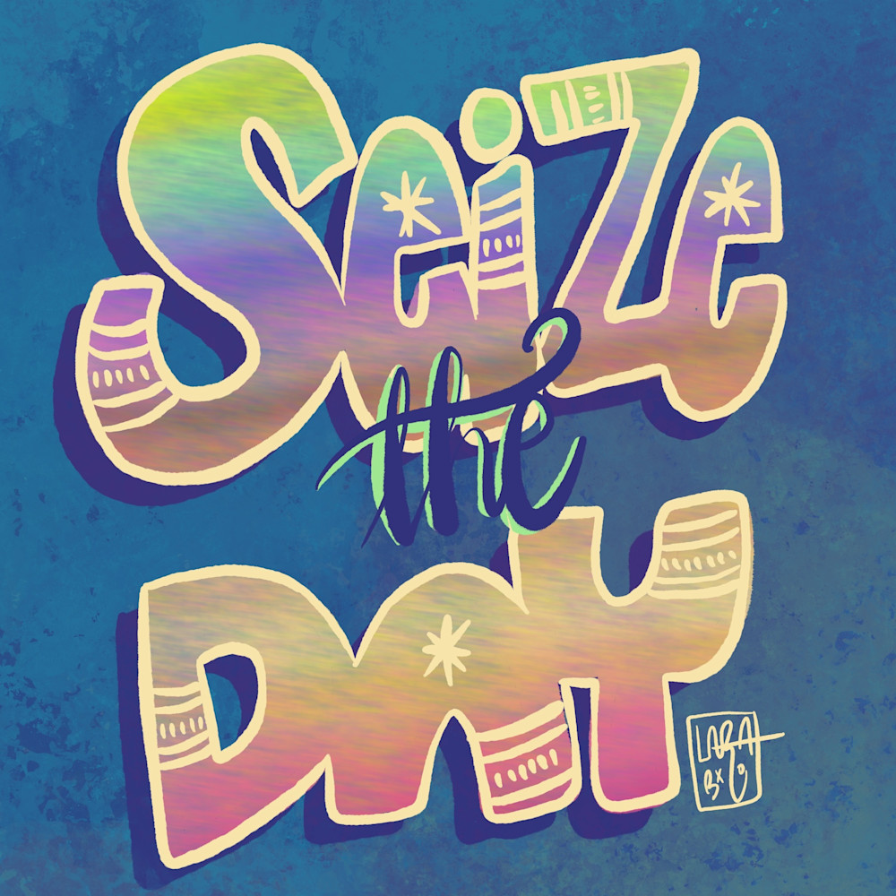 Seize The Day Art | lauralvarez