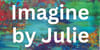 Imagine by Julie