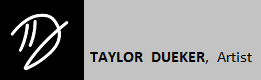 TAYLOR DUEKER, Artist