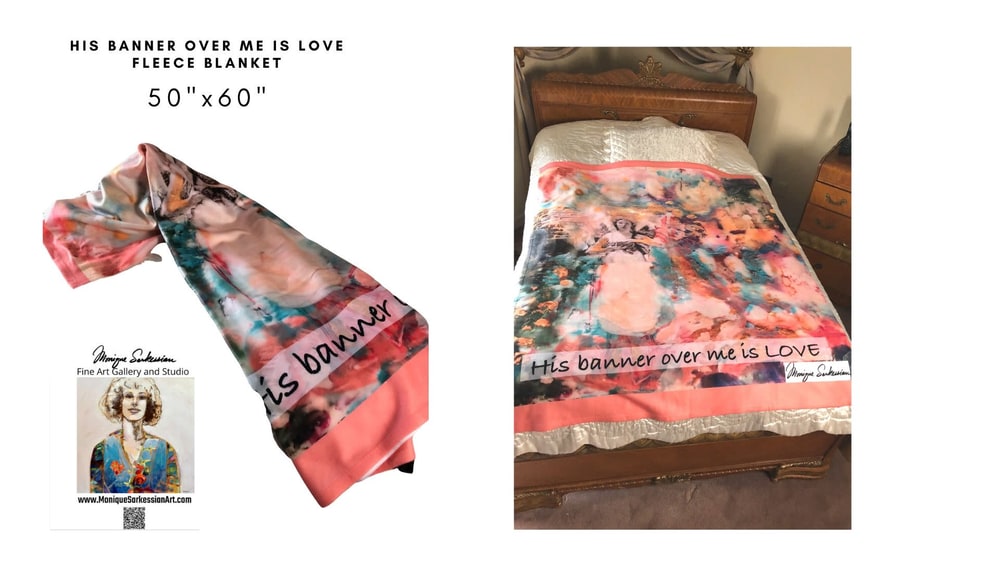 Monique Sarkessian His Banner Over Me is Love Blanket