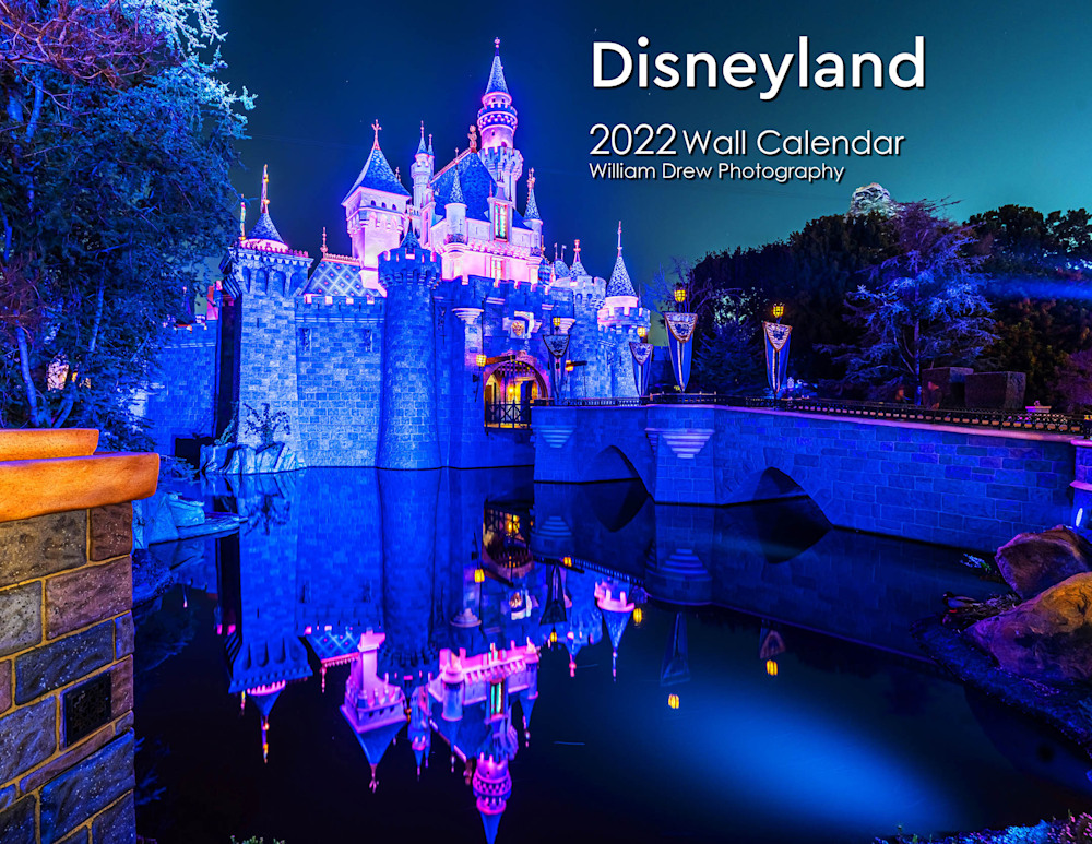 Disneyland Calendar 2022 2022 Disneyland Wall Calendar | William Drew Photography