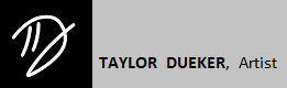 TAYLOR DUEKER, Artist